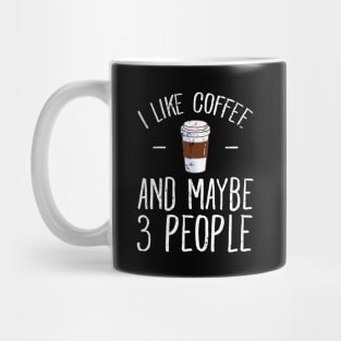 I like coffee and maybe 3 people Mug